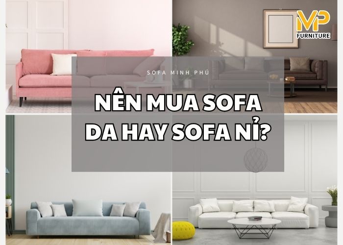 Nên mua sofa da hay sofa nỉ cho phòng khách?