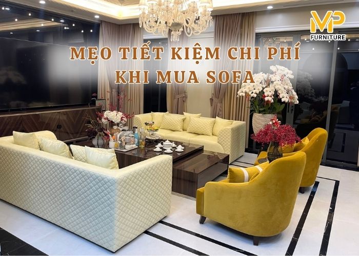 Mẹo tiết kiệm chi phí khi mua ghế sofa gia đình