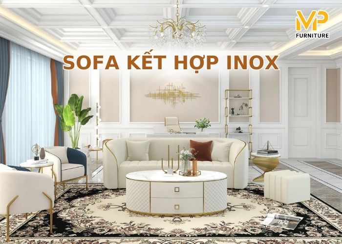 Bộ sưu tập các mẫu sofa kết hợp inox cao cấp, sang trọng