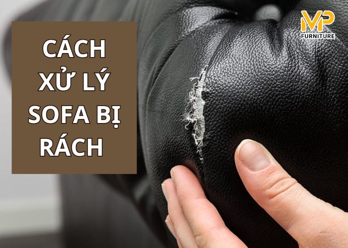 Cách xử lý khi sofa bị rách đơn giản, hiệu quả