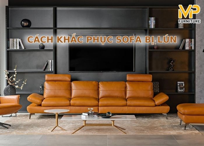 Cách khắc phục đệm ghế sofa bị lún nhanh chóng, hiệu quả