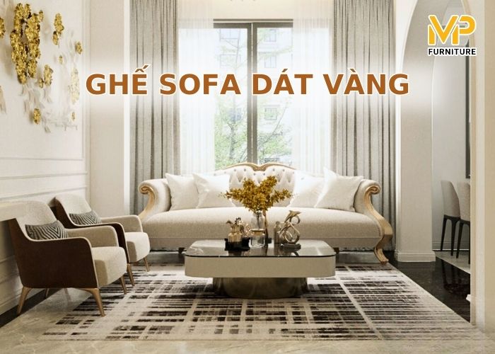 Sofa dát vàng, điểm nhấn cao cấp, sang trọng cho không gian
