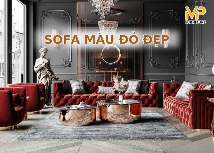 40 mẫu ghế sofa màu đỏ đẹp, thời thượng cho gia chủ mệnh Hỏa