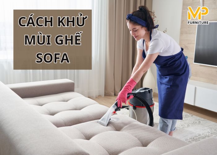 Cách khử mùi hôi ghế sofa đơn giản ngay tại nhà