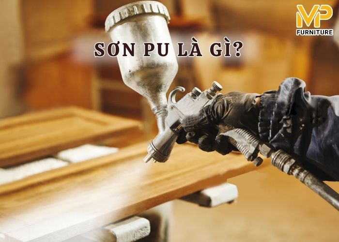 Sơn PU là gì? Lợi ích khi mua nội thất sơn PU