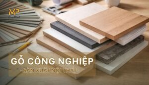 Gỗ công nghiệp là gì? Ứng dụng trong sản xuất nội thất